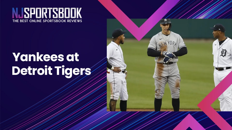 NEW YORK YANKEES AT DETROIT TIGERS BETTING PREVIEW